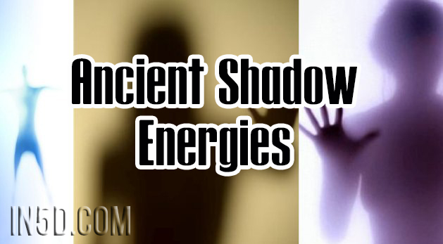 Ancient Shadow Energies