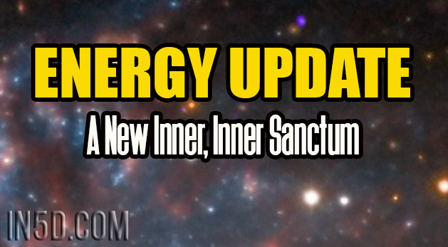 Energy Update - A New Inner, Inner Sanctum