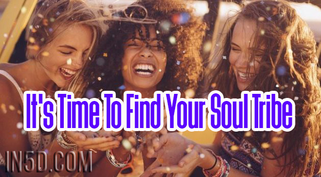 It's Time To Find Your Soul Tribe