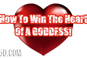How To Win The Heart Of A Goddess