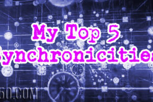 My Top 5 Synchronicities