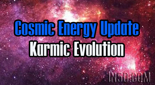Cosmic Energy Update - Karmic Evolution