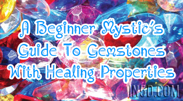 A Beginner Mystic’s Guide To Gemstones With Healing Properties
