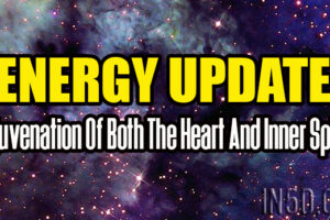 Energy Update – Rejuvenation Of Both The Heart And Inner Spirit