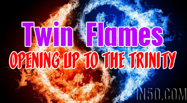 Twin Flames - Opening Up To The Trinity