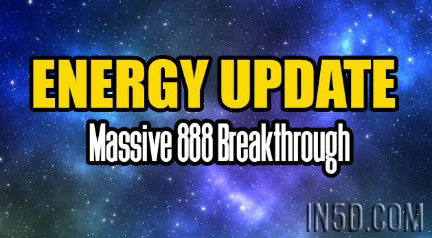 Energy Update - Massive 888 Breakthrough