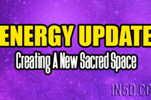 Energy Update – Creating A New Sacred Space
