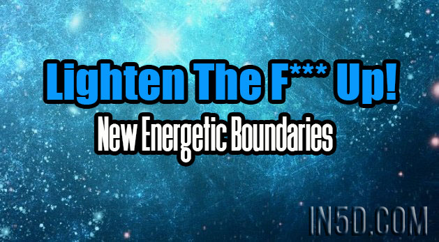 Lighten The F*** Up! New Energetic Boundaries