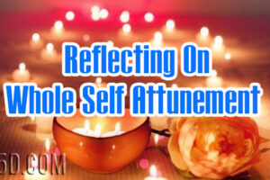 Reflecting On Whole Self Attunement