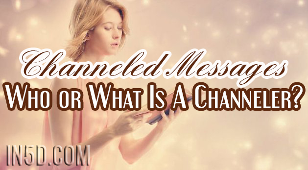 Channeled Messages - Who or What Is A Channeler?