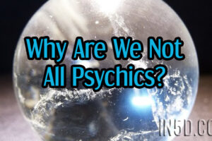 Why Are We Not All Psychics?