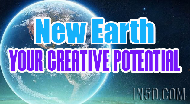 New Earth - Your Creative Potential