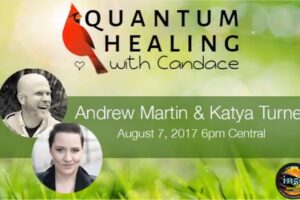 Quantum Healing with Candace with Andrew Martin and Katya Turner