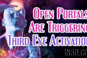Open Portals Are Triggering Third Eye Activation