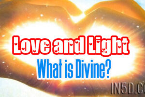 Love and Light – What is Divine?
