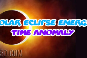 Solar Eclipse Energy Time Anomaly – Something Big Has Happened!