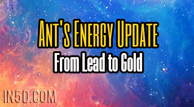 Ant's Energy Update - From Lead to Gold
