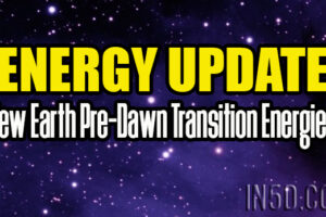 Energy Update – New Earth Pre-Dawn Transition Energies