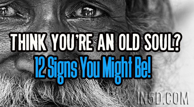 Think You're An Old Soul?  12 Signs You Might Be!