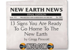 13 Signs You Are Ready To Go Home To The New Earth