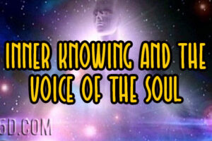 Inner Knowing And The Voice Of The Soul