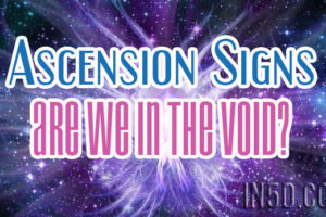 Ascension Signs: Are We in the Void?