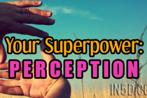 Your Superpower: Perception
