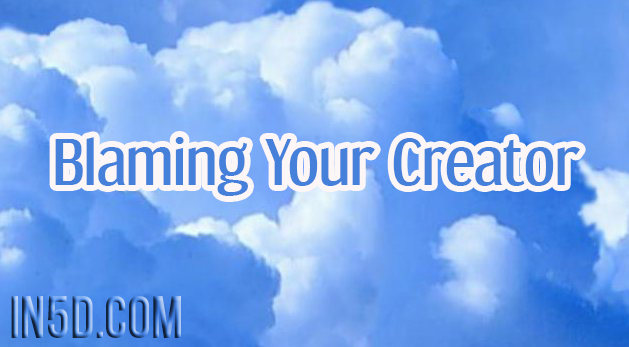 Blaming Your Creator