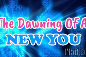 The Dawning Of A New You