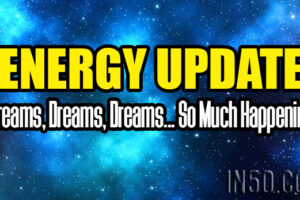 Energy Update – Dreams, Dreams, Dreams… So Much Happening