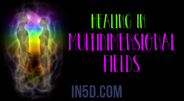 Healing In Multidimensional Fields