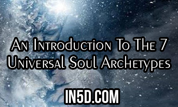 An Introduction To The 7 Universal Soul Archetypes