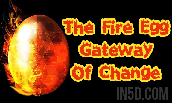 The Fire Egg Gateway Of Change