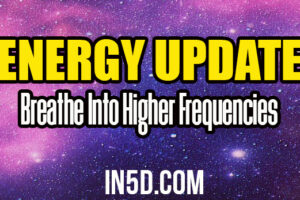 Energy Update – Breathe Into Higher Frequencies