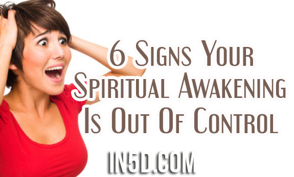 6 Signs Your Spiritual Awakening Is Out Of Control