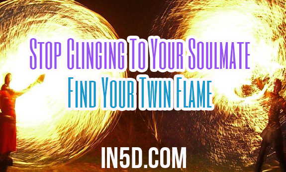 Stop Clinging To Your Soulmate - Find Your Twin Flame (The One)