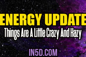 Energy Update – Things Are A Little Crazy And Hazy
