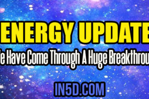 Energy Update – We Have Come Through A Huge Breakthrough