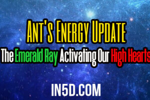 Ant’s Energy Update – The Emerald Ray Activating Our High Hearts