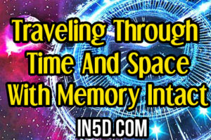 Traveling Through Time And Space With Memory Intact