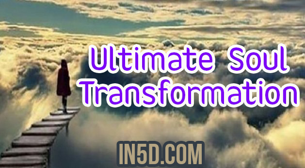 Ultimate Soul Transformation