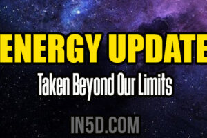Energy Update – Taken Beyond Our Limits