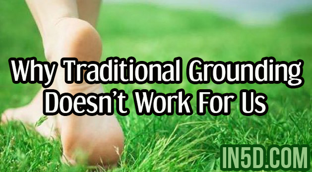 Spiritual Awakening - Why Traditional Grounding Doesn’t Work For Us