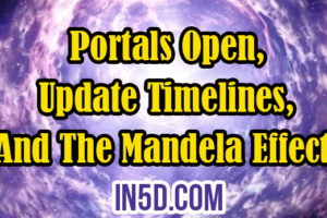 Portals Open, Update Timelines, And The Mandela Effect