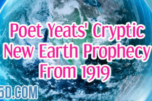 Poet Yeats’ Cryptic New Earth Prophecy From 1919