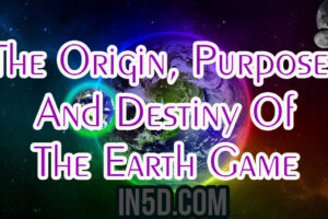 The Origin, Purpose, And Destiny Of The Earth Game