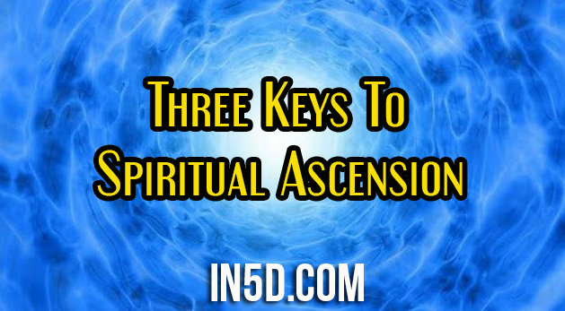 Three Keys To Spiritual Ascension