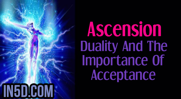 Ascension - Duality And The Importance Of Acceptance