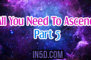 All You Need To Ascend – Part 5