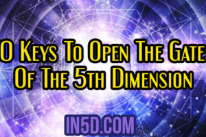 10 Keys To Open The Gates Of The 5th Dimension